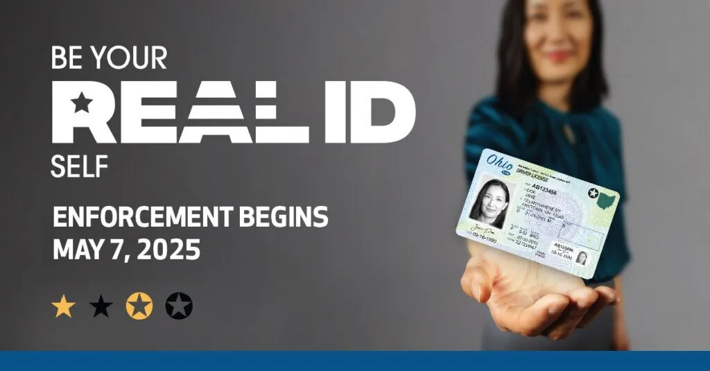 rEAL ID promotional graphic with information abuot enforcement coming May 7, 2025. A woman holds her REAL ID Ohio card in her hand on the right.
