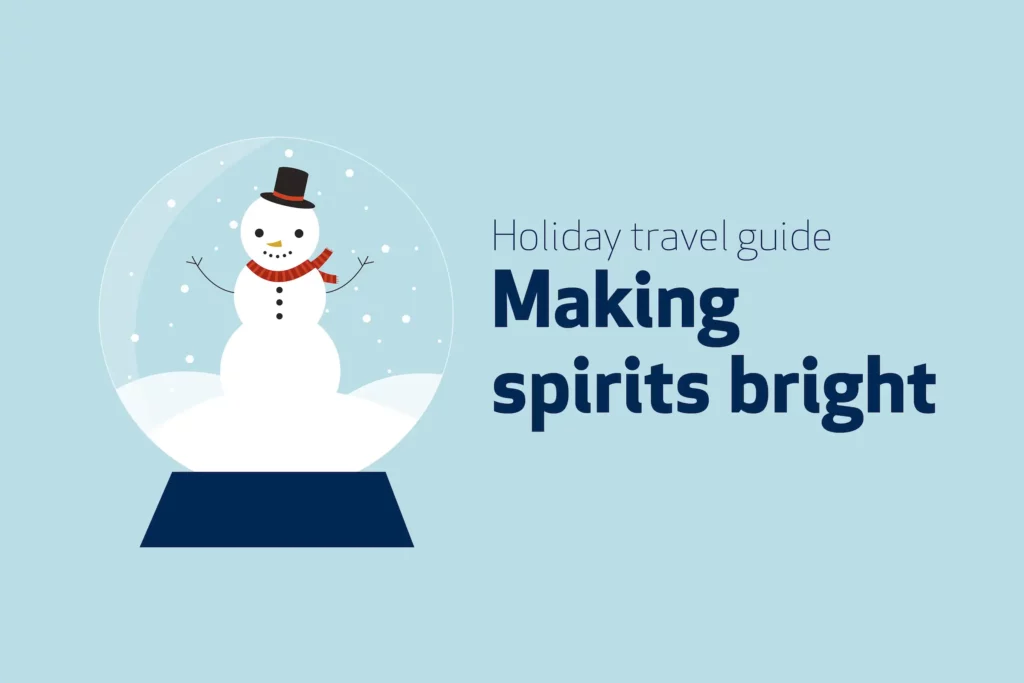 Holiday travel guide - Making spirits bright