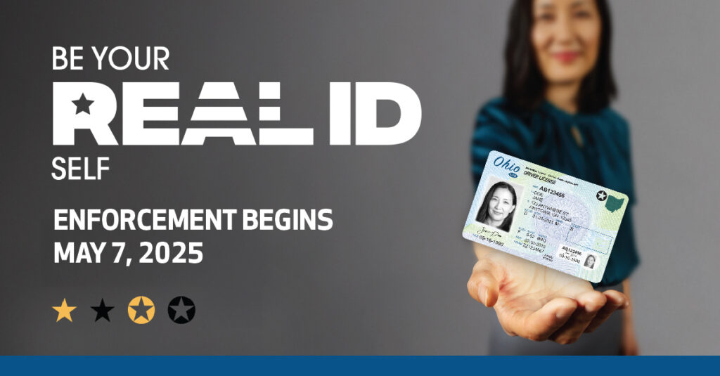 rEAL ID promotional graphic with information abuot enforcement coming May 7, 2025. A woman holds her REAL ID Ohio card in her hand on the right.