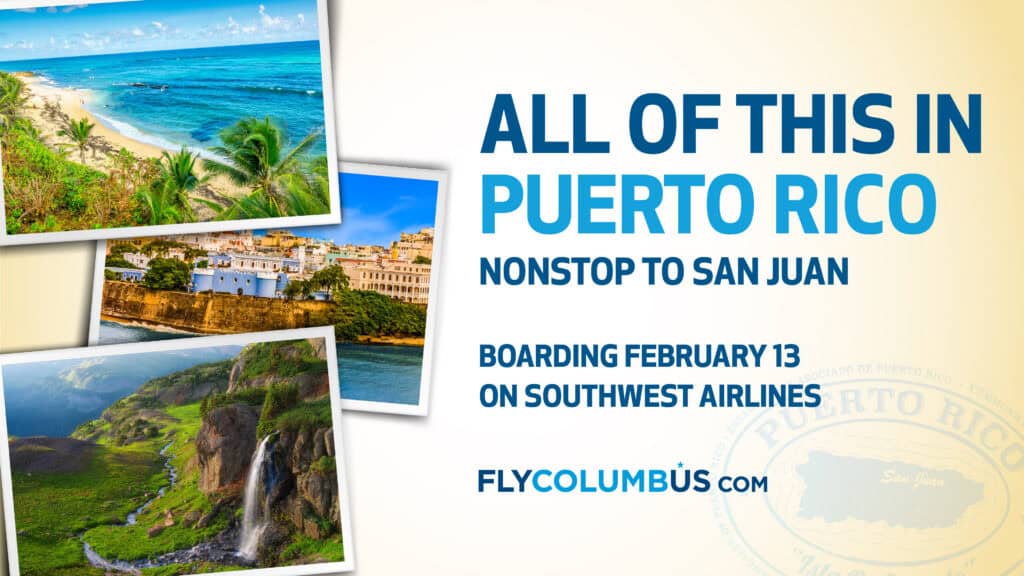 Promotional graphic highlighting nonstop service from Columbus to San Juan, Puerto Rico. Four overlapping postcard-style photos showcase Puerto Rico’s attractions, including a lush mountain waterfall, colorful historic buildings along the San Juan waterfront, a tropical beach with turquoise water and palm trees, and a vibrant macaw parrot. Large text reads, “All of This in Puerto Rico” and “Nonstop to San Juan.” Additional text notes that service begins February 13 on Southwest Airlines and includes the FlyColumbus.com website. A faint Puerto Rico passport-style stamp graphic appears in the background.